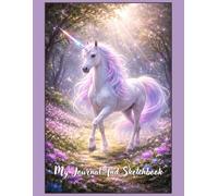 My Journal And Sketch Book - Unicorn In Enchanted Forest: A4 Size (8.5"x11") With Lined And Blank Paper