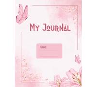 My Journal: Blush & Bloom 4-W reative Writing Edition: Premium Pink Floral Diary for Girls and Students with Butterfly Watercolor Designs, 8.5" x 11"