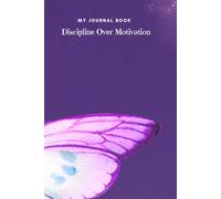 My journal book: Discipline Over Motivation