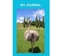 My journal, fun facts about Ostriches: A great book for family, friends, and animal lovers