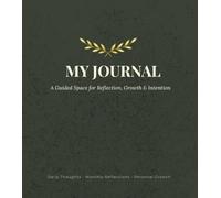 My Journal - Goal & Growth Planner for Women and Men: Stay Organized, Inspired & On Track - Includes Habit Trackers, Gratitude Sections & Monthly Reflections