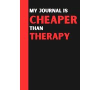 My Journal is Cheaper than Therapy: "Funny Gift, A Place to Vent, Reflect, and Laugh at Life - 120 Pages