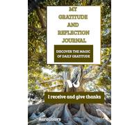 My Journal of Gratitude and Reflection: Discover the magic of being thankful every day