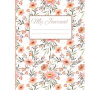 "My Journal" Pink Peach Floral Lined Notebook for Journaling, Gratitude & Daily Notes: A Beautiful Lined Notebook for Writing, Reflection & Everyday Gratitude