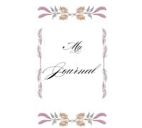 My Journal: Positive Affirmation Notebook, Motivation and Inspirational Notebook, Secret Notebook