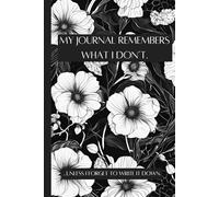 My Journal Remembers What I Don't... Unless I Forget to Write It Down.: Funny Gift Notebook for Friends and Family