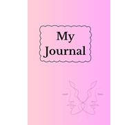 My Journal: The Empowered Notebook: A Daily Writing Practice for Women Ready to Rewrite Their Story