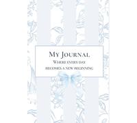 My Journal: Where every day becomes a new beginning
