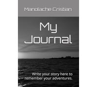 My Journal: Write your story here to remember your adventures.