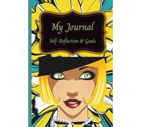 My Journal: "Your Space to Reflect, Set Goals, and Grow with Purpose"