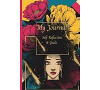 My Journal: "Your Space to Reflect, Set Goals, and Grow with Purpose", Teens and Young adults.