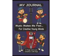 MY JOURNALL, Music makes me feel, for creative young minds: 6x9, 120 page book, 55 journal entry sections for writing down how music makes you feel. Great for agest 6-10