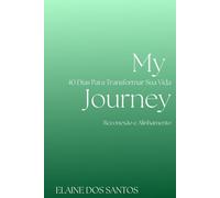 My Journey: 40 Dias Para Transformar Sua Vida - Reconexão e Alinhamento