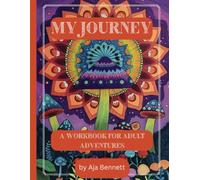 My Journey, A Workbook for Adult Adventures: A Psychedelic-Inspired Journal and Coloring Pages for Grown Up Trips