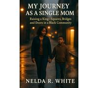 My Journey As A Single Mom: Raising a King-Squares, Bridges, and Doors in a Black Community