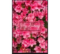 My Journey - Floral Notes Diary: Elegant Pink Flower Journal for Daily Reflections and Creative Writing