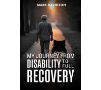 My Journey from Disability to Full Recovery