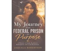 My Journey from Federal Prison to Purpose