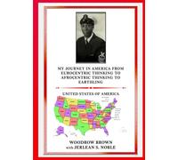 MY JOURNEY IN AMERICA FROM EUROCENTRIC THINKING TO AFROCENTRIC THINKING TO EARTHLING