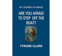 My Journey in Grace: Are You Afraid to Step off the Boat?