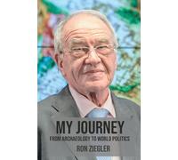 My journey / Memoir of a Belgian diplomat: From Archeology to World Politics