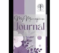 My Journey Through Menopause: A supportive journal to help you navigate perimenopause, menopause, and beyond with self-love,