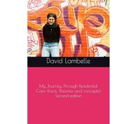 My Journey Through Residential Care (Facts, Theories and concepts): Second edition