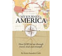 My Journey To America: How God led me through travel, trial and triumph
