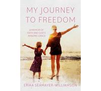 My Journey To Freedom: A Memoir of Faith and God's Amazing Grace