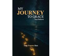 My Journey To Grace: Just Believe