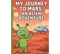 My journey to Mars: An alien adventure
