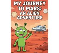 My journey to Mars: An alien adventure