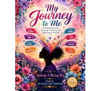 My Journey to Me: A Guided Journal for Reflection, Growth, and Positive Living