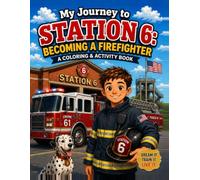 My Journey to Station 6: Becoming a Firefighter