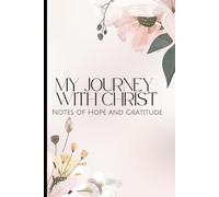 My Journey with Christ: Notes of Hope and Gratitude. Bible Verse Journal