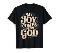 My Joy Comes from God Fede Cristiana credente - Maglietta