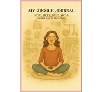 My Juggle Journal: Still Here, Still Mom: Tranquility Among the Tumble of To-Dos