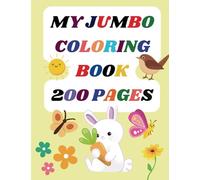 My Jumbo Coloring Book 200 Pages: For Children Age 2 to 6 Years