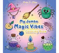 My Jumbo Magic Vibes Coloring Book: Glitter Meets Spells - A Big 60-Page Magic Coloring Book for Everyone with Whimsical Witches and Fantasy Art for Relaxation & Creative Fun