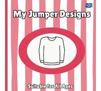 My Jumper Designs Coloring Book For Kids: Design Your Own Cute and Cozy Sweaters Perfect For Creative Fun!