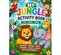 My Jungle Activity Book: Fun Learning Activities for Kids Ages 3-6 | Coloring, Tracing, Mazes, Matching, Count & Learn