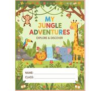 My Jungle Adventures: A Fun Writing and Drawing Journal for Kindergarten Kids to Explore, Imagine, and Create Their Own Jungle Stories.