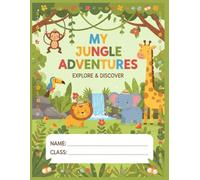 My Jungle Adventures: A Fun Writing and Drawing Journal for Kindergarten Kids to Explore, Imagine, and Create Their Own Jungle Stories.