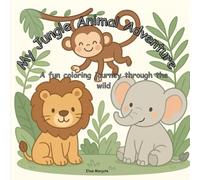 My Jungle Animal Adventure: A fun coloring journey through the wild