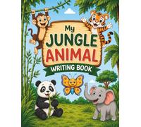 My Jungle Animal Writing Book: A Fun Colouring, Tracing and Handwriting Workbook for Young and Early Learners