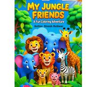 My Jungle Friends - A Fun Coloring Adventure Book for Kids: A Fun Coloring Book of Cute Wild Animals for Kids Ages 3-8 ( Learn, Color, and Explore Nature )