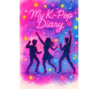 MY K-POP DIARY: Journal KPOP for Fans | Record Your Adventures and School Notes in Your New Notebook - Contains 100 Dated Pages in 6" x 9"