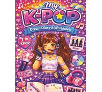 My K-Pop Dream Diary | The Girly Pop Collection: A Creative 3-in-1 Workbook, Journal, and Coloring Book for Girls Ages 6-10 Who Love K-Pop, Music, Coloring, & Drawing | Perfect Gift for Girls