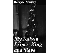 My Kalulu, Prince, King and Slave