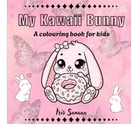MY KAWAII BUNNY- A Cute Colouring Book For Kids